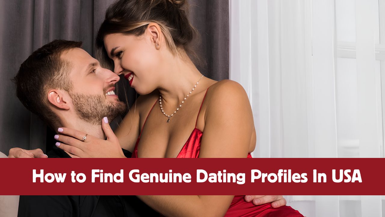 How to Find Genuine Dating Profiles In USA (2026 Guide)